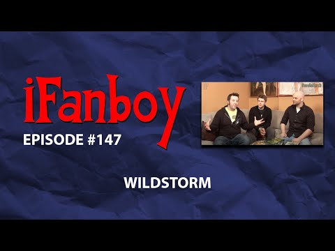 iFanboy #147 - Wildstorm