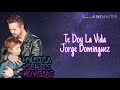 Jorge Domínguez Te Doy La Vida LETRA