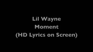 Lil Wayne  - Moment