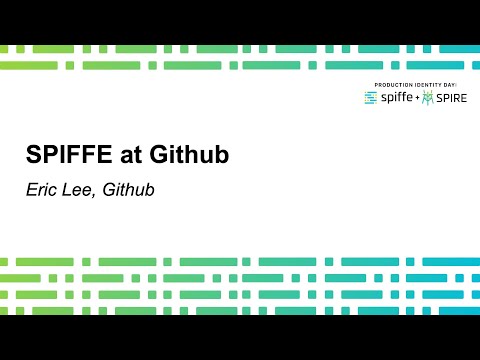 SPIFFE at GitHub - Eric Lee