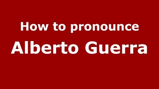 How to pronounce Alberto Guerra