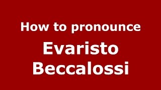 How to pronounce Evaristo Beccalossi