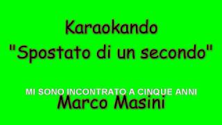 Karaoke Italiano - Spostato di un secondo - Marco Masini ( Testo )