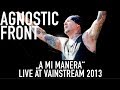 Agnostic Front | A Mi Manera | Vainstream 2013 ...