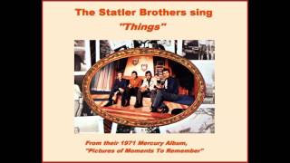 "Things"  By The Statler Brothers