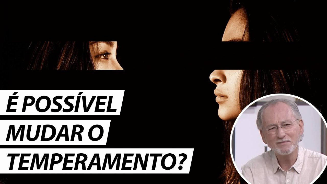 É possível mudar o temperamento? Como fazer isso? - Dr. Cesar Vasconcellos Psiquiatra