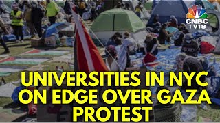 Universities In NYC Remain On The Edge Over Gaza Protest | New York City | IN18V | CNBC TV18