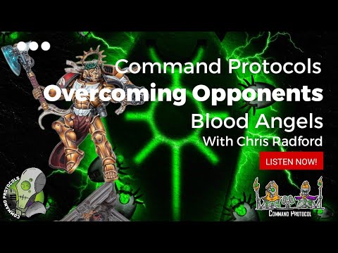 Command Protocols - Overcoming Opponents Series - Blood Angels - Chris Radford