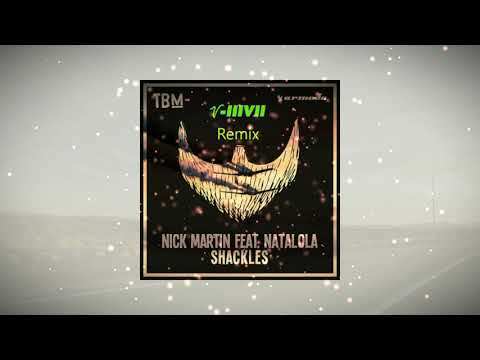 Nick Martin ft. Natalola - Shackles (V-217 Remix)
