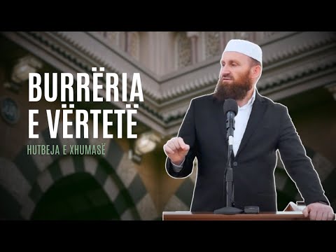 Hutbe: "Burrëria e vërtetë" - Bledar Mulla [12 Maj 2023]