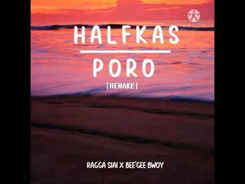 Halfkas Poro (2021)Remake_Ragga Siai ft Bee'Gee Bwoy
