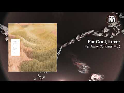 Fur Coat, Lexer - Far Away (Original Mix) [Oddity Records]