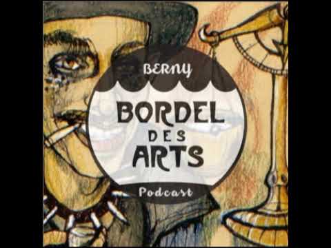 Berny | Bordel Des Arts Podcast #031