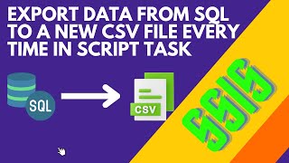 104 Export data from SQL to a new CSV file every time in Script task using SSIS