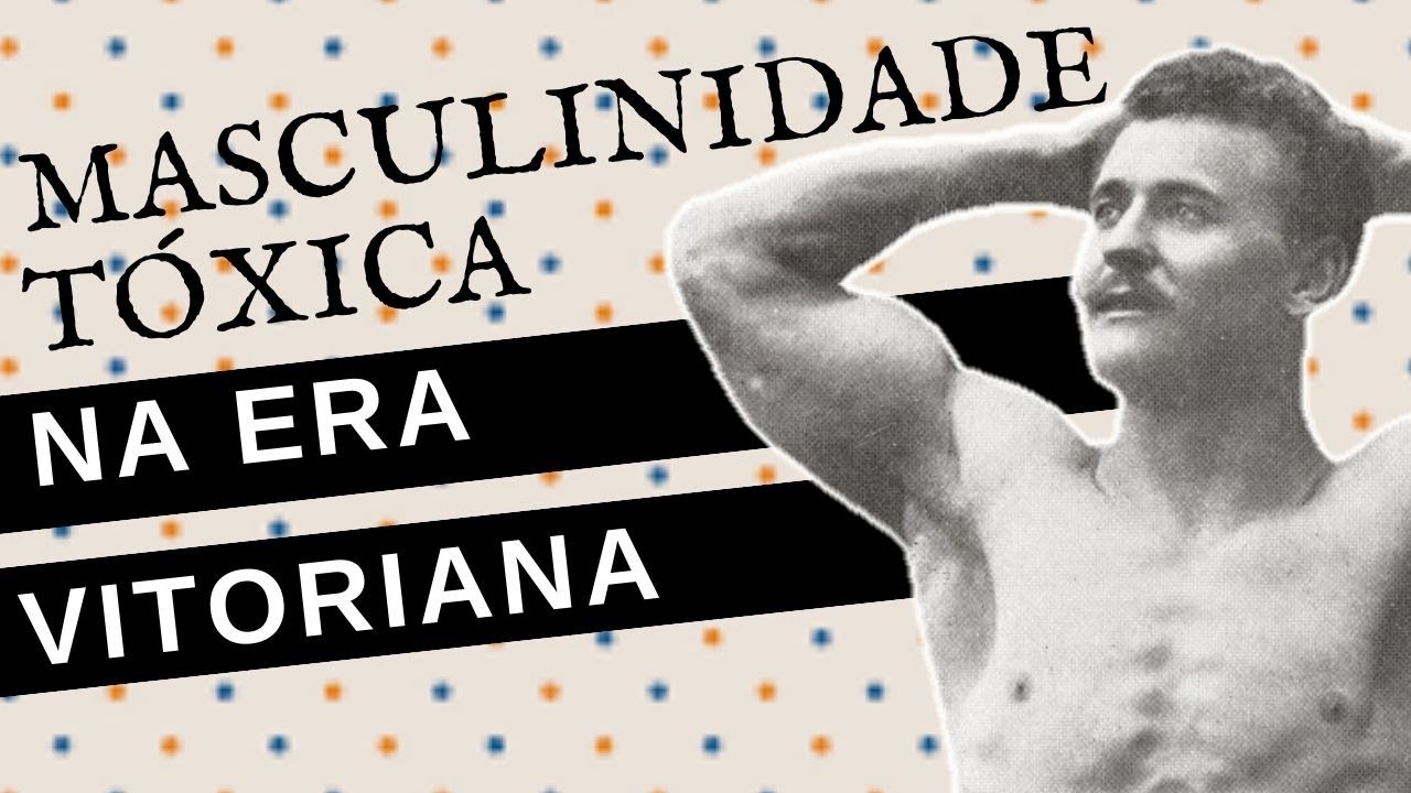 A MASCULINIDADE NA ERA VITORIANA