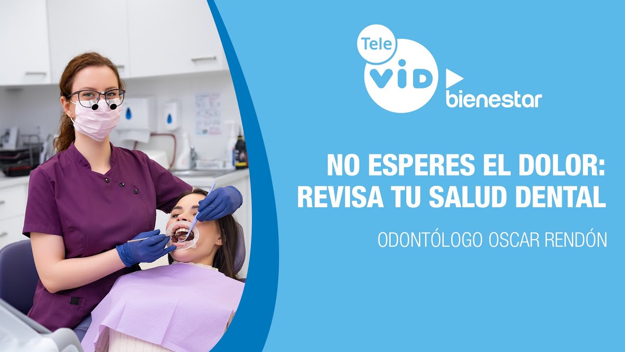 🏥💉No esperes el dolor: revisa tu salud dental, Salud VID | Tele VID ▶️ Bienestar