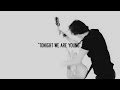 Satellites - Tonight We Are Young (Official Video ...