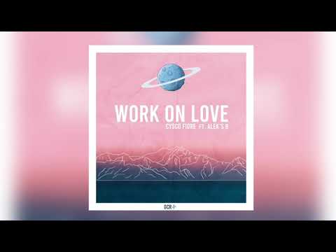 Cysco Fiore ft. Alek's B. -  Work on Love