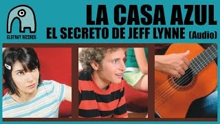 LA CASA AZUL - El Secreto De Jeff Lynne [Audio]
