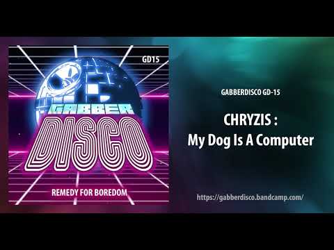 GabberDisco 15 - Chryzis - My Dog Is A Computer