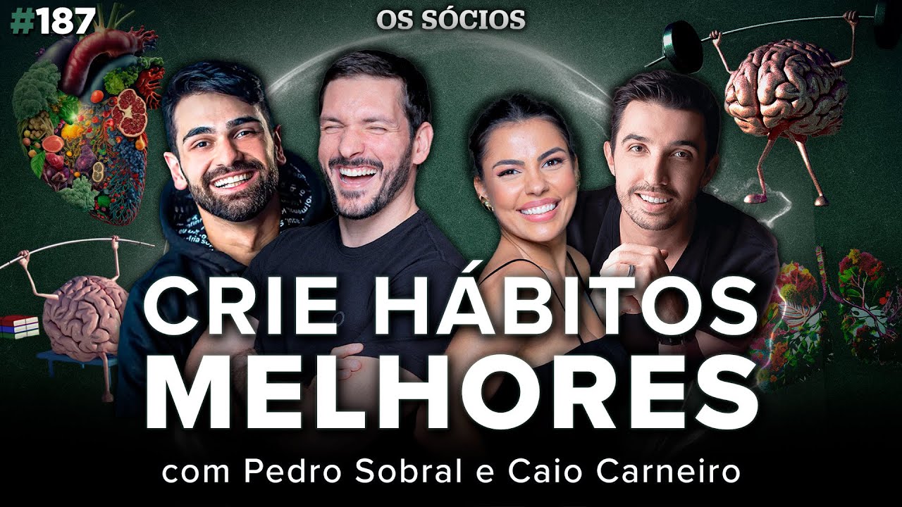 APRENDA A CRIAR BONS HÁBITOS (Com Caio Carneiro e Pedro Sobral) | Os Sócios 187