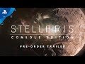 Stellaris: Console Edition - Pre-Order Trailer | PS4