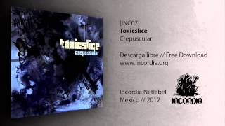 [INC07] Toxic Slice - Crepuscular