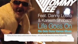 Tommy Vee Feat. Danny Losito & Kareem Shabazz - Life Goes On (Rio Dela Duna Vamos Trumpet Mix)