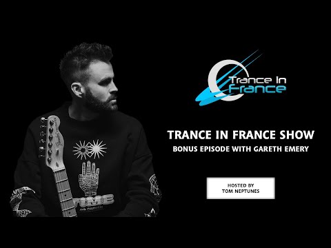 Trance In France Show Bonus Episode — Gareth Emery (2014)