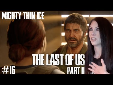 THE LAST OF US PART II - MIGHTY THIN ICE - PART 16 - Walkthrough - Naughty Dog