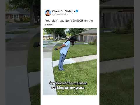 You didn't say don't DANCE on the grass.