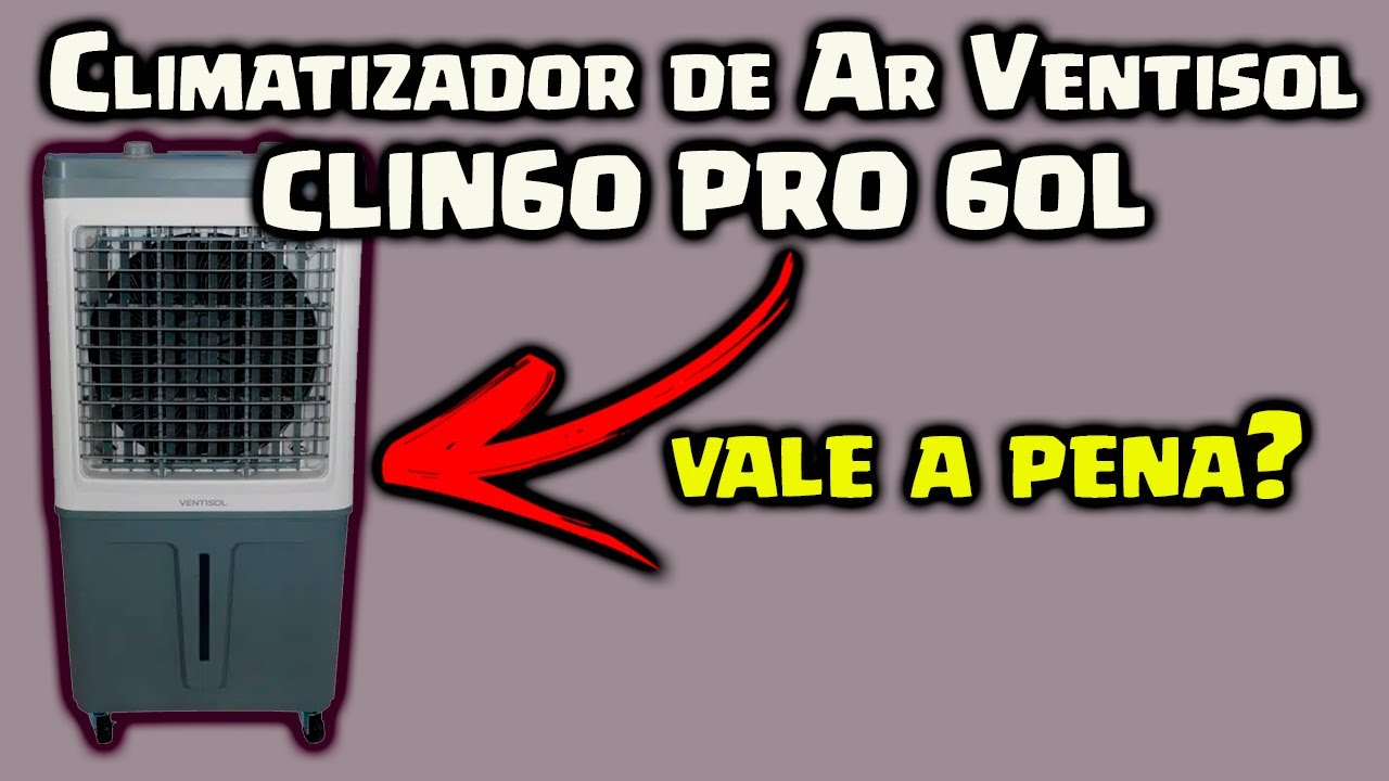 COMPREI O CLIMATIZADOR DE AR VENTISOL CLIN60  PRO 60L - VALE A PENA?