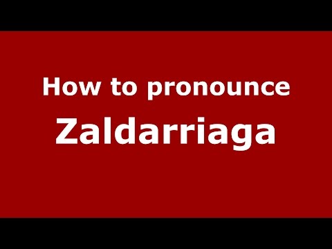 How to pronounce Zaldarriaga (Spanish/Argentina) - PronounceNames.com