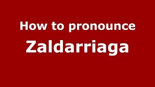 How to pronounce Zaldarriaga