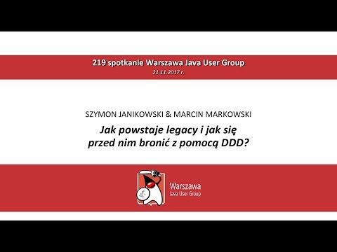 WJUG #219 - Jak się bronić przed legacy z pomocą DDD? – S. Janikowski, M. Markowski