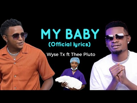 My Baby (lyrical video)- Wyse tz ft Thee Pluto