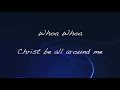 Christ Be All Around Me 