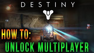 Destiny - How To Unlock Multiplayer