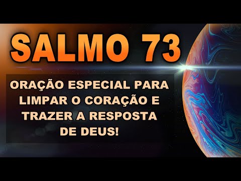 SALMO 73 ORAÇÃO ESPECIAL PARA LIMPAR O CORAÇÃO E TRAZER A RESPOSTA DE DEUS