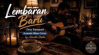 Download lagu Lembaran Baru - Desy Ratnasari | Slow Blues Acoustic Cover Temani Malam & Hujan mp3