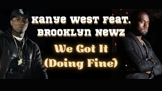 Kanye West Feat. Brooklyn Newz - We Got It (Doing Fine, HQ, without Dj Voiceover)