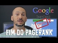 Por que o PageRank da Google acabou? Por que o PageRank da Google acabou?