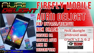 Firefly Mobile  Aurii Delight FRP (Google Account) Bypass NCK Crack