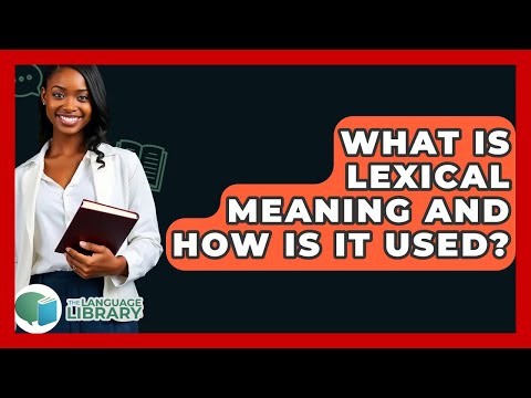 What Is Lexical Meaning And How Is It Used? - The Language Library