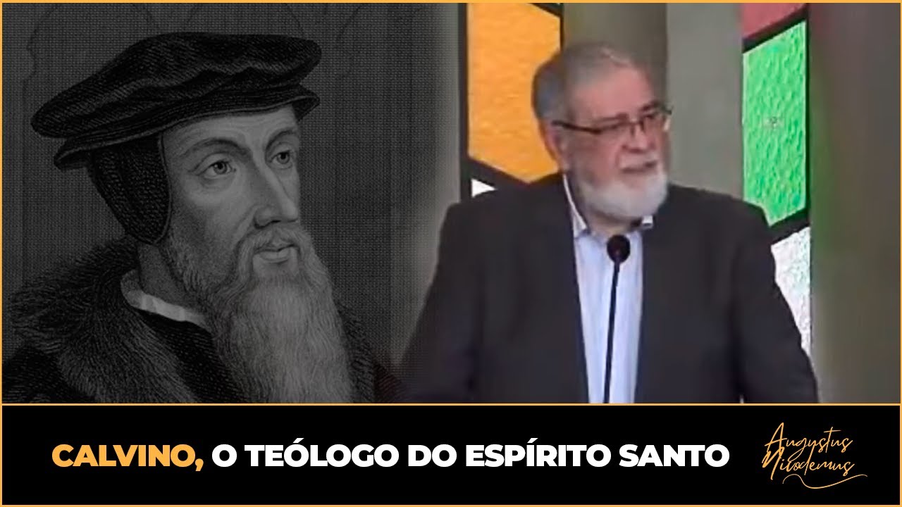 1. Calvino, O teólogo do Espírito Santo - Augustus Nicodemus