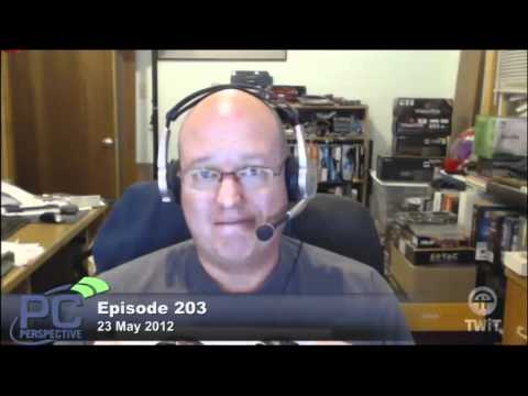 PC Perspective Podcast #203 - 05/24/12