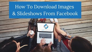How to Download Facebook Slideshows and Images From Facebook
