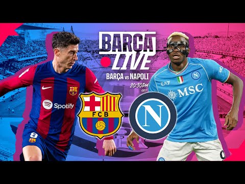 🔴 BARÇA LIVE | FC BARCELONA vs NAPOLI | UEFA CHAMPIONS LEAGUE  ⚽