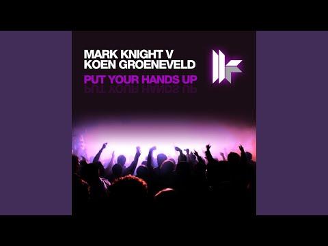 Put Your Hands Up (Mark Knight Remix)