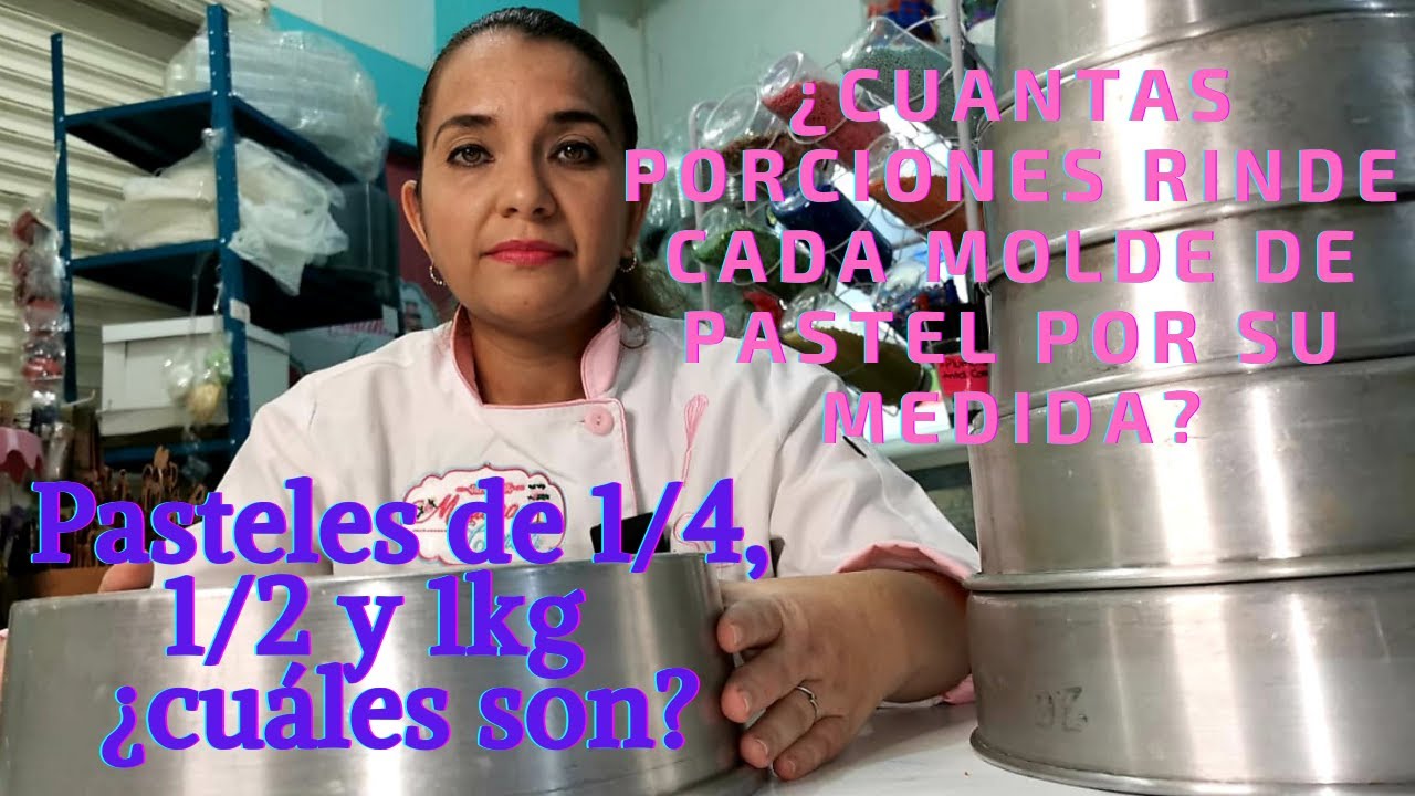 CUANTAS PORCIONES RINDEN LOS MOLDES PARA PASTEL DE ACUERDO A SU MEDIDA PASTELES DE 1/4, 1/2 Y 1KG